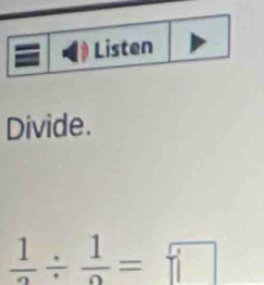 Divide.
 1/2 /  1/0 =□