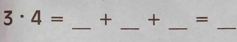 3· 4=
+ 
+ 
_ 
= 
_ 
_ 
_