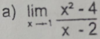 limlimits _xto 1 (x^2-4)/x-2 