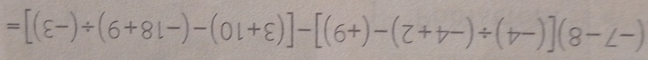 (-7-8)[(-4)/ (-4+2)-(+9)]-[(3+10)-(-18+9)/ (-3)]=