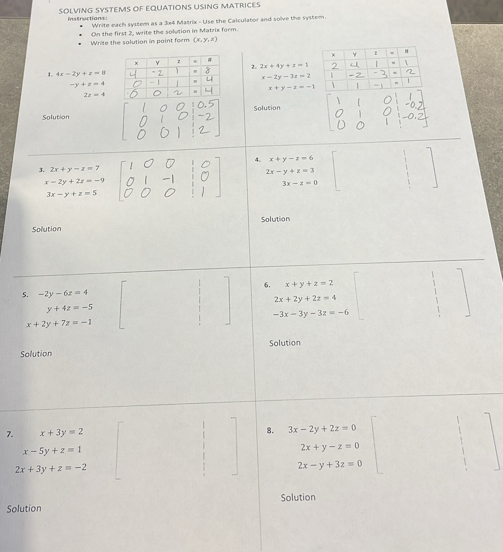 SOLVING SYSTEMS OF EQUATIONS USING MATRICES
Instructions:
Write each system as a 3x4 Matrix - Use the Calculator and solve the system.
5
So
7. 
Solut