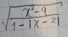 sqrt(frac x^2-9)1-|x-2|