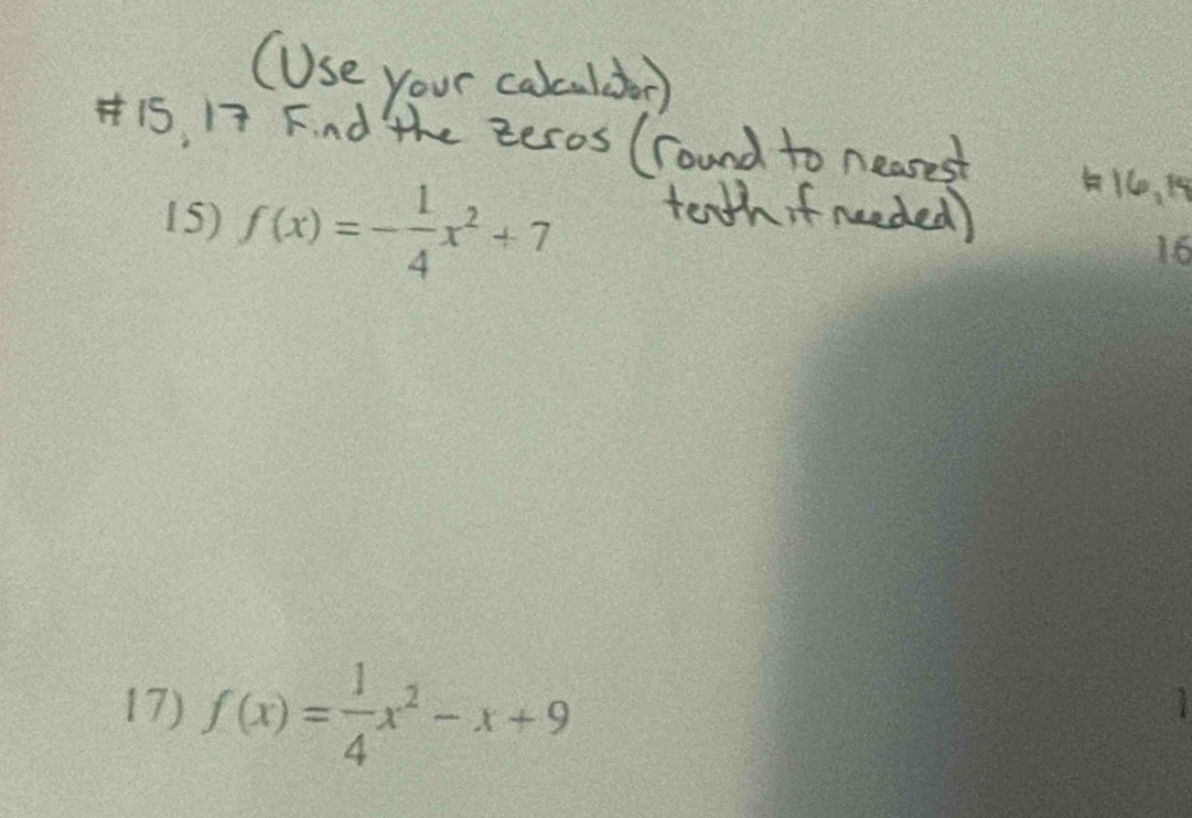 f(x)=- 1/4 x^2+7
16 
17) f(x)= 1/4 x^2-x+9