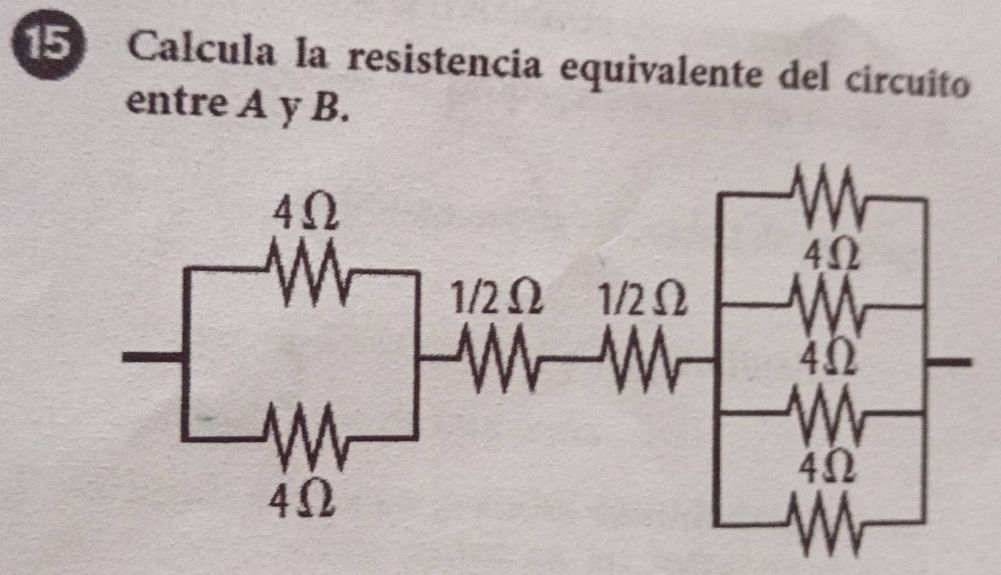 Calcula la resistencia equivalente del circuito 
entre A y B.