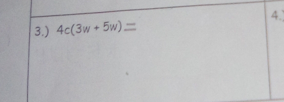 4.) 
3.) 4c(3w+5w)=