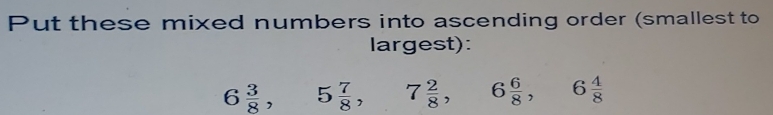 Solved: Put these mixed numbers into ascending order (smallest to ...