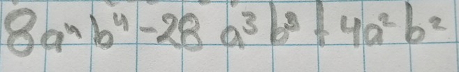 8a^4b^4-28a^3b^3+4a^2b^2