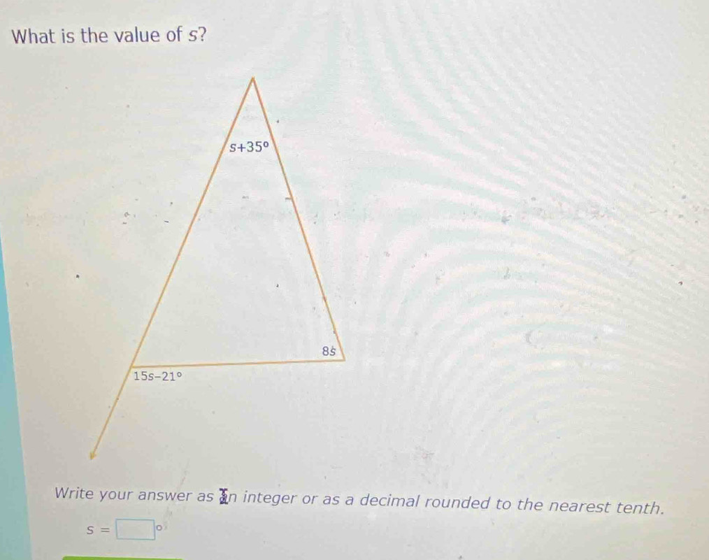 What is the value of s?
Write your answer asan integer or as a decimal rounded to the nearest tenth.
s=□°