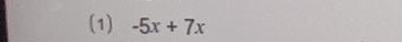 (1) -5x+7x