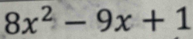 8x^2-9x+1