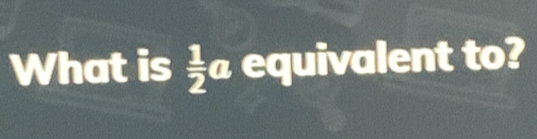 What is  1/2  _ 1 equivalent to?