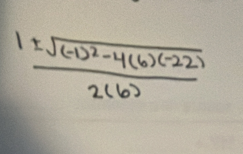 frac |tsqrt((-1)^2)-4(6)(-22)2(6)