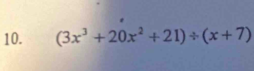 (3x^3+20x^2+21)/ (x+7)