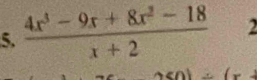  (4x^3-9x+8x^2-18)/x+2 