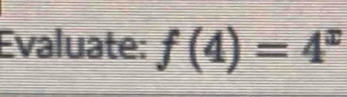 Evaluate: f(4)=4^x