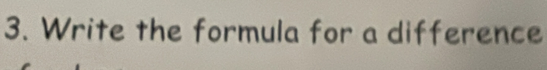 Write the formula for a difference