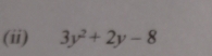 (ii) 3y^2+2y-8