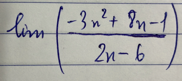 lim( (-3n^2+8n-1)/2n-6 )