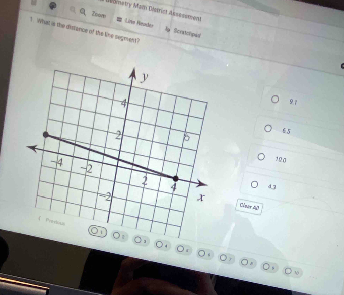 ometry Math District Assessment
Zoom Line Reader l Scratchpad
1. What is the distance of the line segment?
9.1
6.5
10.0
4.3
Clear All
4
5
7
10