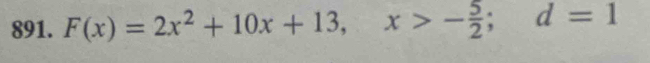 F(x)=2x^2+10x+13, x>- 5/2 ; d=1