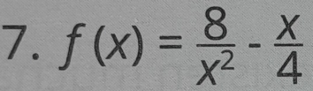 f(x)= 8/x^2 - x/4 