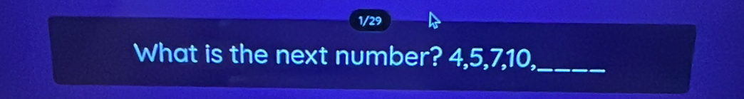 1/29 
What is the next number? 4, 5, 7, 10,_