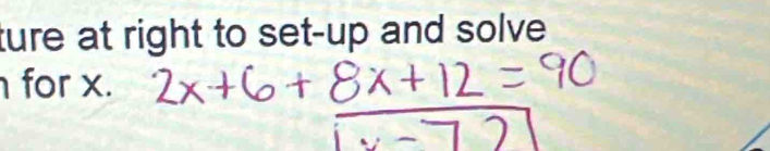 ture at right to set-up and solve 
for x.