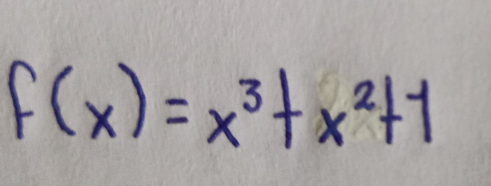 f(x)=x^3+x^2+1