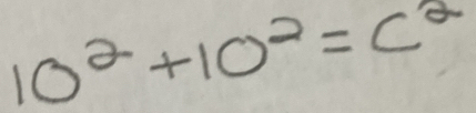 10^2+10^2=c^2