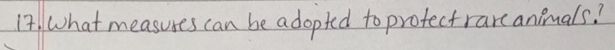 1, What measures can be adopted to protectrarc animals?