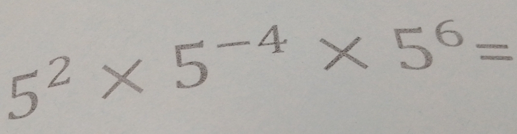 5^2* 5^(-4)* 5^6=