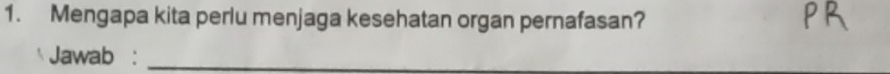 Mengapa kita perlu menjaga kesehatan organ pernafasan? 
Jawab :_