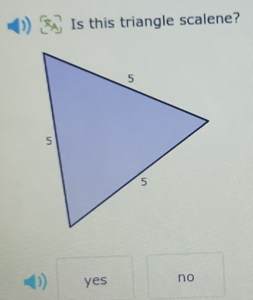 Is this triangle scalene?
yes
no