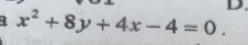 a x^2+8y+4x-4=0.