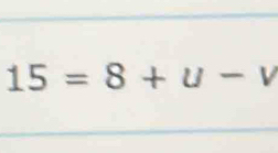 15=8+u-v