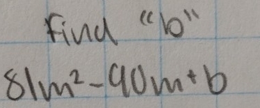 find "lo"
81m^2-90m+b