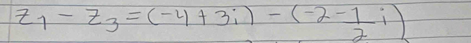 z_1-z_3=(-4+3i)-(-2- 1/2 i)