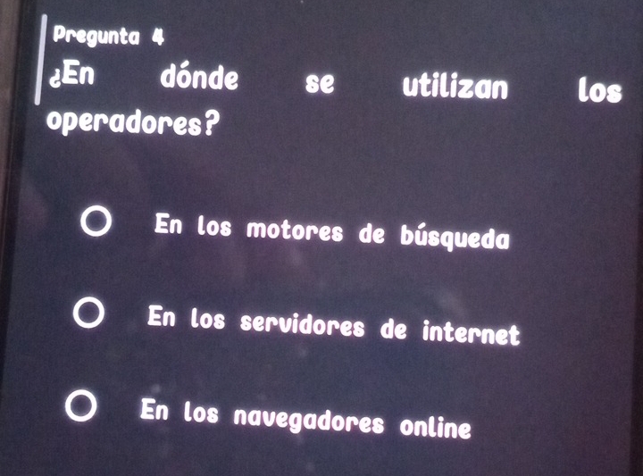 Pregunta 4
¿En dónde se utilizan los
operadores?
En los motores de búsqueda
En los servidores de internet
En los navegadores online