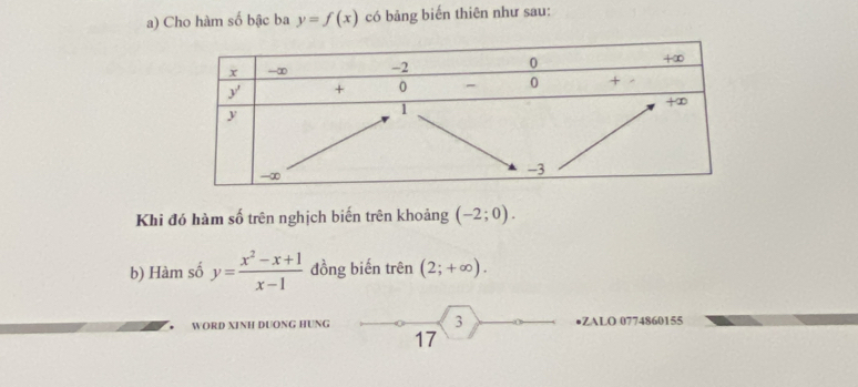 Cho hàm số bậc ba y=f(x) có bảng biến thiên như sau: 
Khi đó hàm số trên nghịch biến trên khoảng (-2;0). 
b) Hàm số y= (x^2-x+1)/x-1  đồng biến trên (2;+∈fty ). 
WORD XINH DUONG HUNG 3 ●ZALO 0774860155 
17