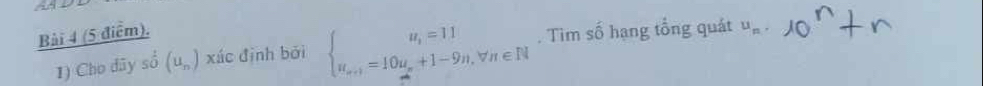 Cho dãy số (u_n) xác định bởi beginarrayl u_n=11 u_n+1=10u_n+1-9n,forall n∈ Nendarray.. Tìm số hạng tổng quát u_n.