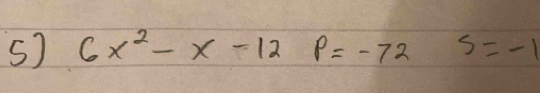 6x^2-x-12p=-72 s=-1