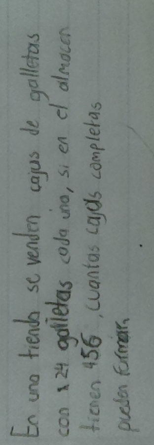 En uno tienda se venden cajus de galletas 
con 24 goliletas coda ono, si en df almnocn 
ficnen 456, (uantas coyds completas 
pueden formar