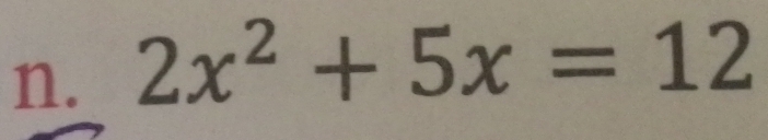 2x^2+5x=12