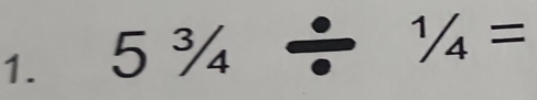 5^3/_4/^1/_4=