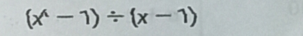 (x^(wedge)-1)/ (x-1)