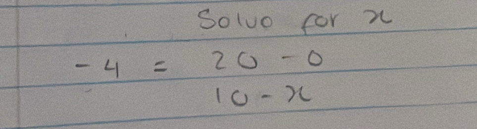 Soluo for x
-4=beginarrayr 20-0 10-xendarray