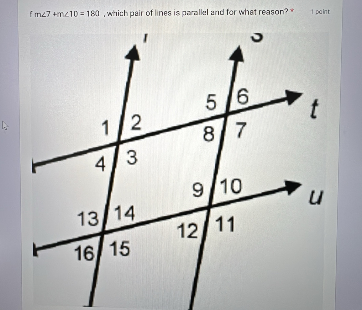 m∠ 7+m∠ 10=180 , which pair of lines is parallel and for what reason? * 1 point