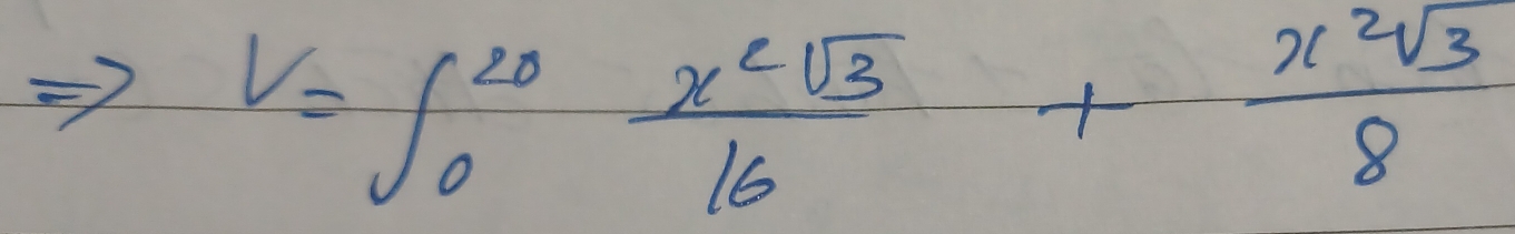 V=∈t _0^((20)frac x^2)sqrt(3)16+ x^2sqrt(3)/8 