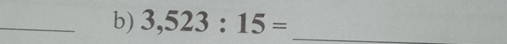 3,523:15=
_