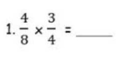  4/8 *  3/4 = _